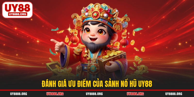 Đánh giá ưu điểm của sảnh nổ hũ UY88