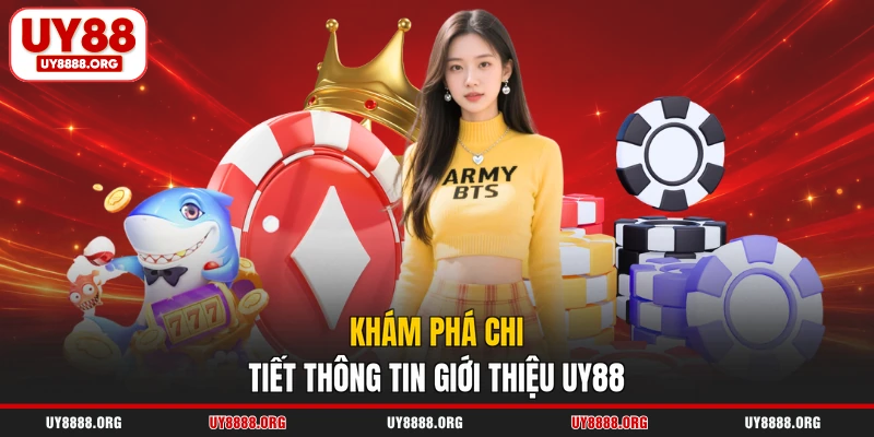 Khám phá chi tiết thông tin giới thiệu UY88 Khám phá chi tiết thông tin giới thiệu UY88