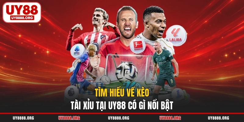 Tìm hiểu về kèo tài xỉu tại UY88 có gì nổi bật Tìm hiểu về kèo tài xỉu tại UY88 có gì nổi bật