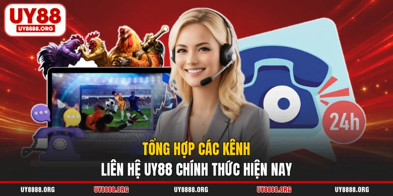 Tổng hợp các kênh liên hệ UY88 chính thức hiện nay Tổng hợp các kênh liên hệ UY88 chính thức hiện nay